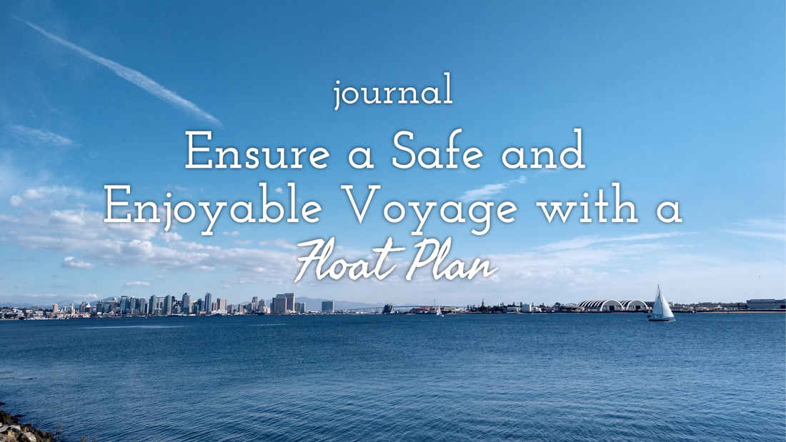 Ensure a Safe and Enjoyable Voyage with a Float Plan