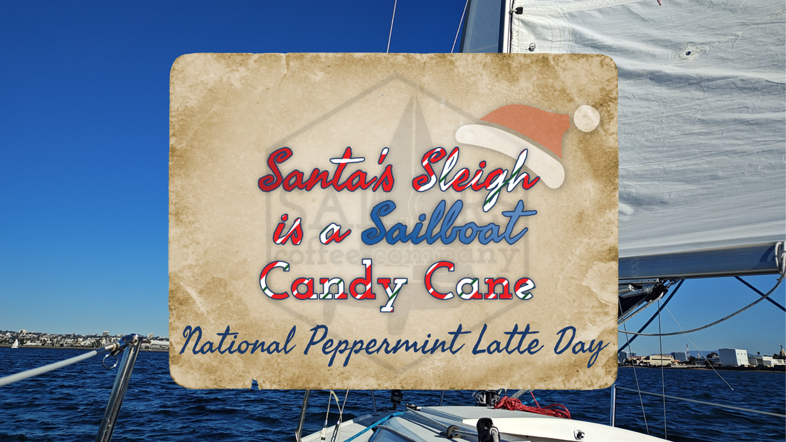 Celebrate National Peppermint Latte Day with Sailors Coffee Company’s Santa's Sleigh is a Sailboat – Candy Cane Peppermint Latte Recipe