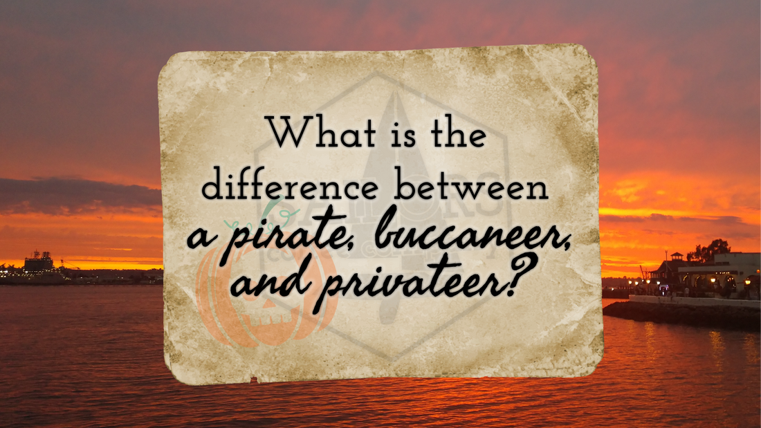 What is the difference between a pirate, buccaneer, and privateer?