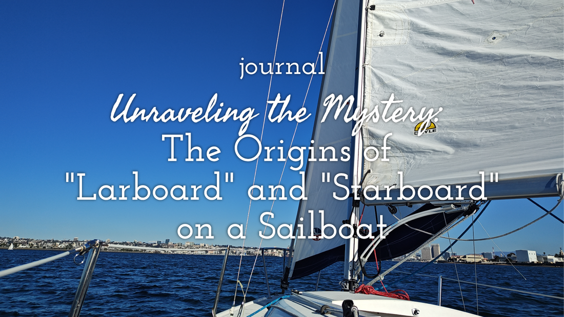 Unraveling the Mystery: The Origins of "Larboard" and "Starboard" on a Sailboat