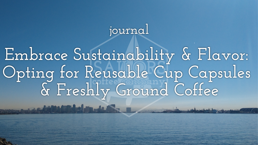 Embrace Sustainability and Flavor: Opting for Reusable Cup Capsules and Freshly Ground Coffee