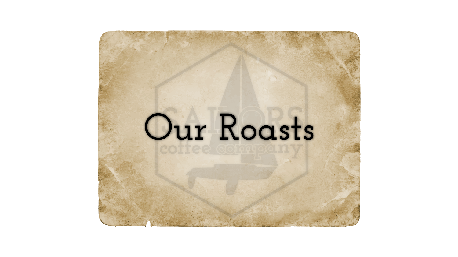 Our Roasts