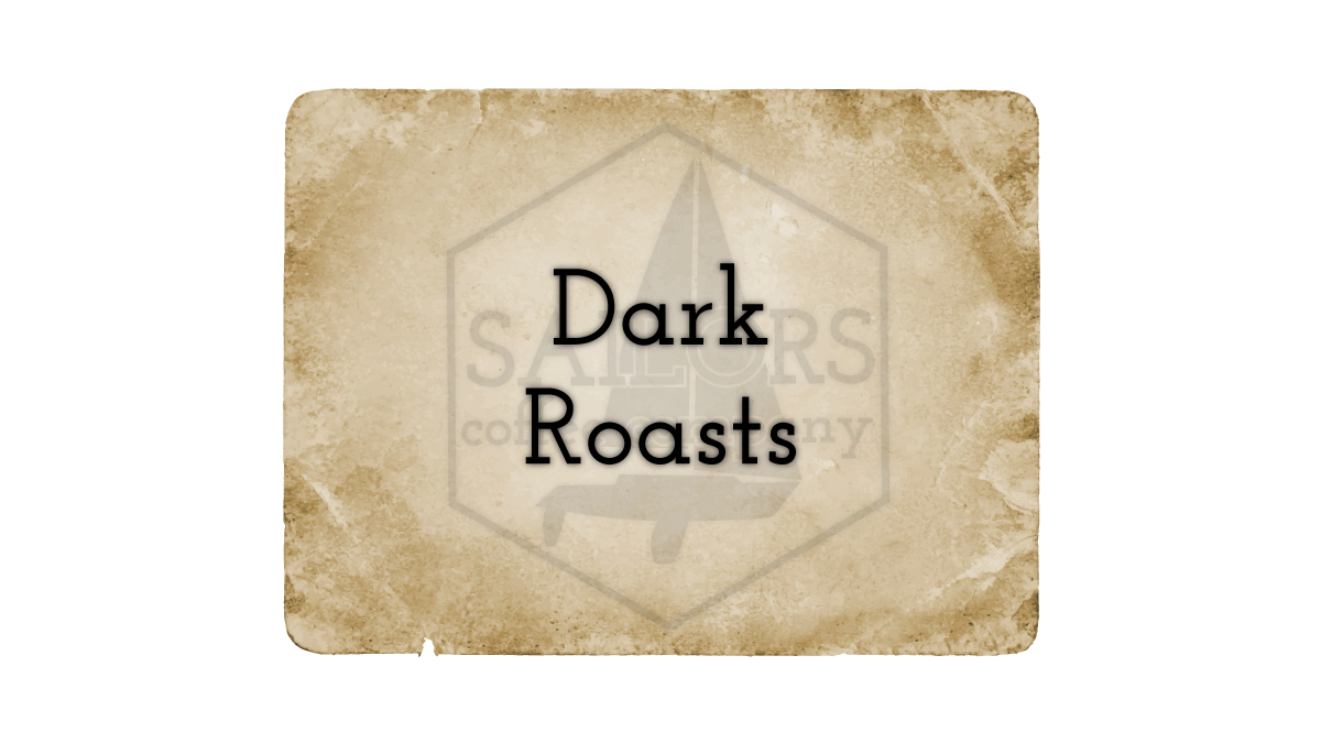 Dark Roasts