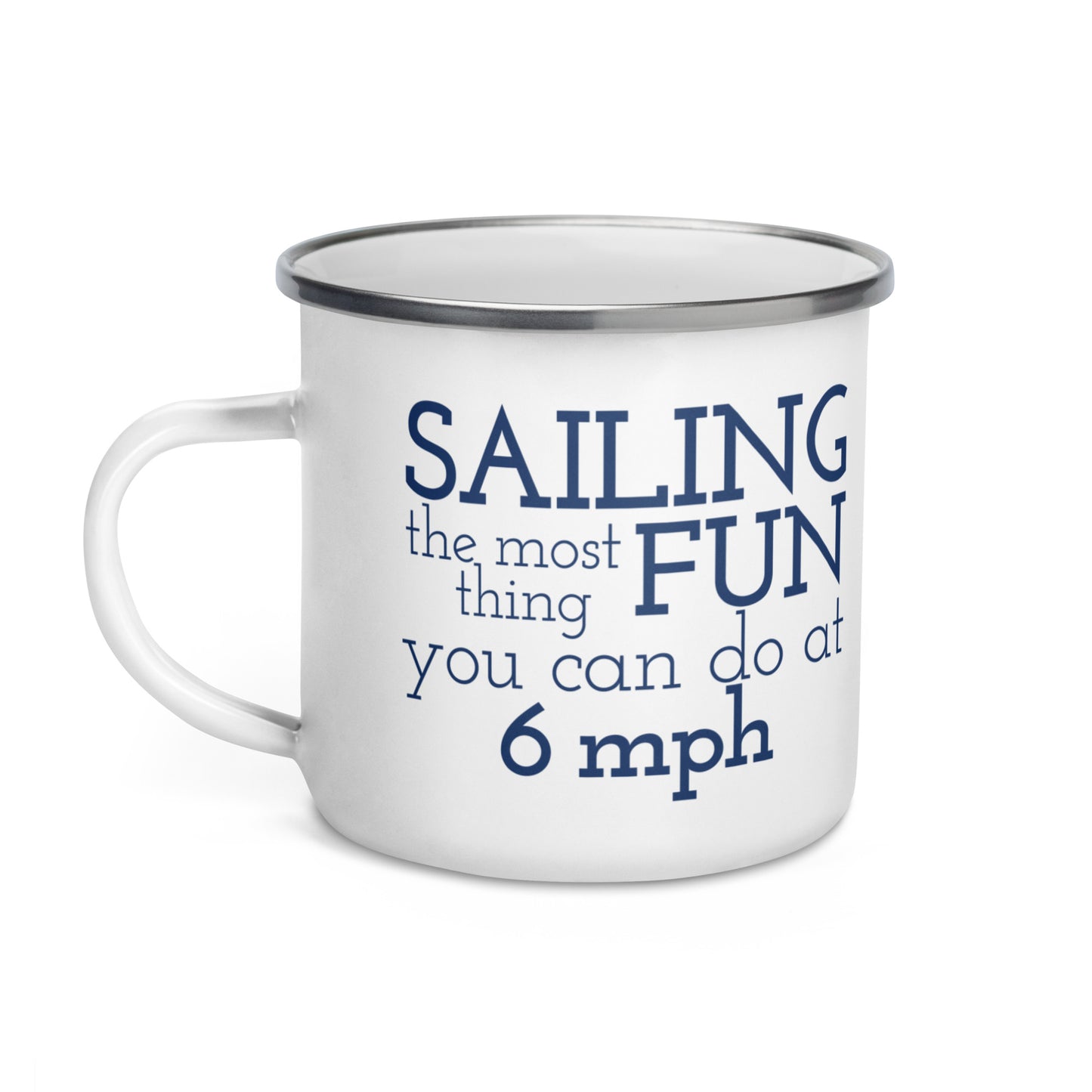 Enamel Mug ( Most fun at 6 mph )