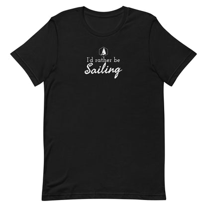 Unisex t-shirt (I'd Rather Be Sailing)