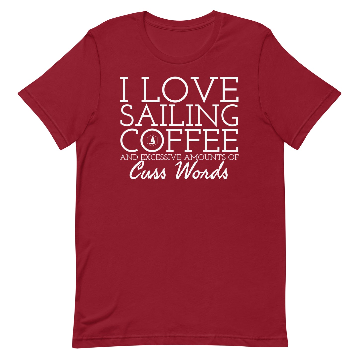 Unisex t-shirt (I Love Sailing, Coffee, and excessive amounts of Cuss Words)