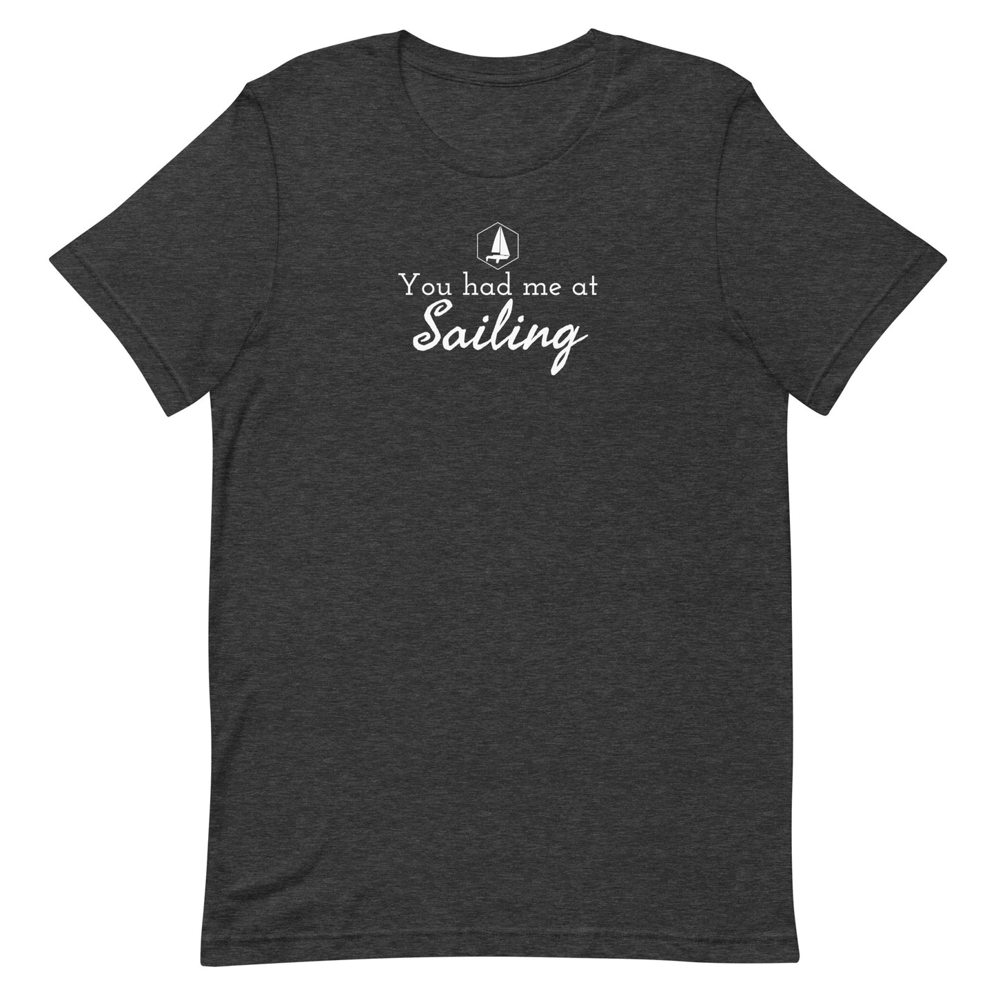 Unisex t-shirt (You had me at Sailing)