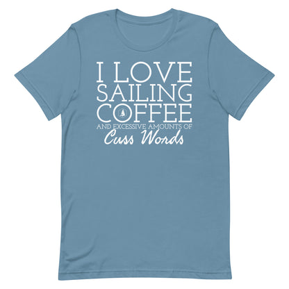 Unisex t-shirt (I Love Sailing, Coffee, and excessive amounts of Cuss Words)